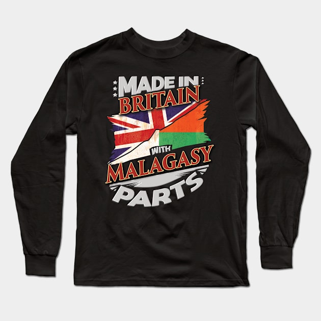 Made In Britain With Malagasy Parts - Gift for Malagasy From Madagascar Long Sleeve T-Shirt by Country Flags